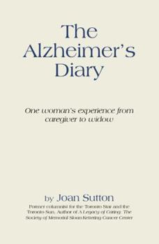 Hardcover The Alzheimer's Diary: One Woman's Experience from Caregiver to Widow Book