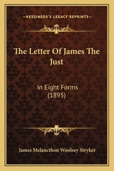 Paperback The Letter Of James The Just: In Eight Forms (1895) Book