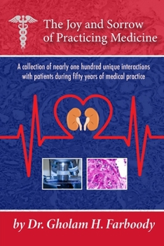 Paperback The JOY AND SORROW OF PRACTICING MEDICINE: A collection of nearly one hundred unique interactions with the patients during fifty years of medical prac Book