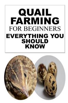 Paperback Quail Farming for Beginners: Everything You Should Know Book