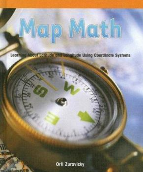 Map Math:: Learning about Latitude and Longiture Using Coordinate Systems - Book  of the Powermath