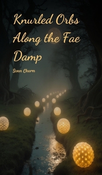 Hardcover Knurled Orbs Along the Fae Damp Book