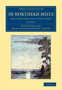 In Northern Mists; Arctic Exploration in Early Times