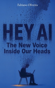 Paperback Hey AI: The New Voice Inside Our Heads Book