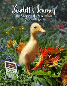 Hardcover Scarlett's Journey: The Adventures Of A Runner Duck Book