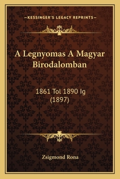 Paperback A Legnyomas A Magyar Birodalomban: 1861 Tol 1890 Ig (1897) [Hungarian] Book