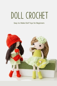 Paperback Doll Crochet: Easy-to-Make Doll Toys for Beginners: How to Crochet a Doll Book