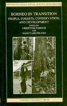 Hardcover Borneo in Transition: People, Forests, Conservation, and Development (South-East Asian Social Science Monographs) Book