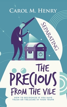 Hardcover Separating the Precious from the Vile: How to Recognize If You Have Trash or Treasure in Your Trunk Book