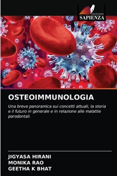 OSTEOIMMUNOLOGIA: Una breve panoramica sui concetti attuali, la storia e il futuro in generale e in relazione alle malattie parodontali.