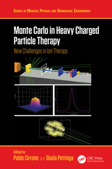 Hardcover Monte Carlo in Heavy Charged Particle Therapy: New Challenges in Ion Therapy Book