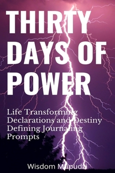 Paperback Thirty Days of Power: LIfe Transforming Declarations, Destiny Defining Journaling Prompts Book