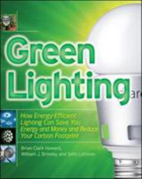 Paperback Green Lighting: How Energy-Efficient Lighting Can Save You Energy and Money and Reduce Your Carbon Footprint Book