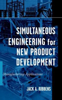Hardcover Simultaneous Engineering for New Product Development: Manufacturing Applications Book