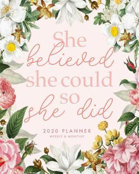 She Believed She Could So She Did - 2020 Planner Weekly and Monthly: Calendar Schedule at a Glance Overview To Do List Weekly Overview Agenda, January To December