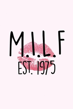 MILF Est. 1975: Mom I love to Fr*@k lined notebook gift for mother's day or baby showers, Journal Diary gift, 110 PAGES. 6x9, Soft Cover, Matte Finish.