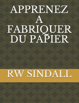 Paperback Apprenez a Fabriquer Du Papier [French] Book