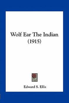 Paperback Wolf Ear The Indian (1915) Book