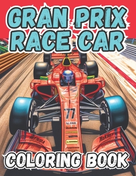 Paperback Gran Prix Race Car Coloring Book: Coloring Book for Men and Boys for Fun and Relaxation Book