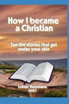 Paperback How I became a Christian: Ten life stories that get under your skin Book
