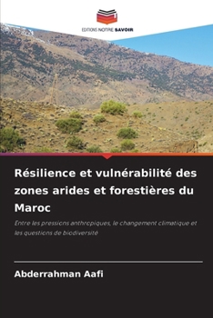 Résilience et vulnérabilité des zones arides et forestières du Maroc (French Edition)