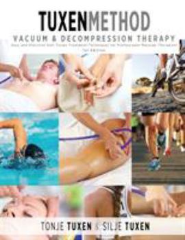 Paperback TuxenMethod Vacuum & Decompression Therapy: Easy and Effective Soft Tissue Treatment Techniques for Professional Massage Therapists Book