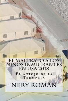 Paperback El Maltrato a los Ninos Inmigrantes en USA 2018 [Spanish] Book