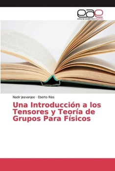 Paperback Una Introducción a los Tensores y Teoría de Grupos Para Físicos [Spanish] Book