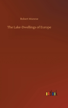 Hardcover The Lake-Dwellings of Europe Book