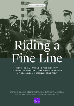 Paperback Riding a Fine Line: Devising Sustainable and Healthy Operations for the Army Caisson Horses of Arlington National Cemetery Book