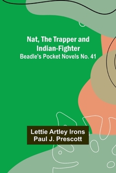 Paperback Nat, The Trapper and Indian-Fighter; Beadle's Pocket Novels No. 41 Book