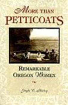 More than Petticoats: Remarkable Oregon Women (More than Petticoats Series) - Book  of the More than Petticoats