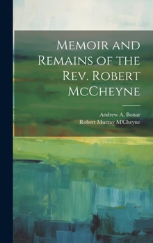 Hardcover Memoir and Remains of the Rev. Robert McCheyne Book