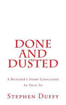 Paperback Done and Dusted: A Butcher's Story Concludes Book