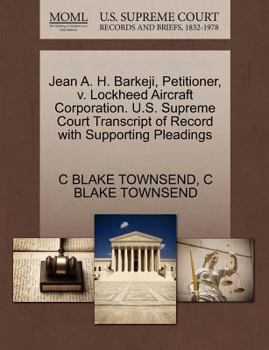 Jean A. H. Barkeji, Petitioner, v. Lockheed Aircraft Corporation. U.S. Supreme Court Transcript of Record with Supporting Pleadings