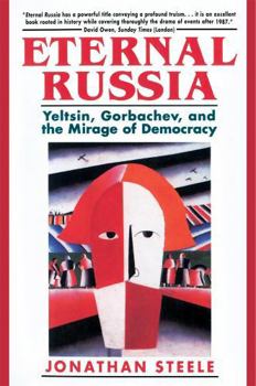 Paperback Eternal Russia: Yeltsin, Gorbachev, and the Mirage of Democracy Book