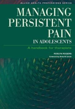 Paperback Managing Persistent Pain in Adolescents: A Handbook for Therapists Book