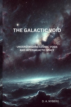 Paperback The Galactic Void: Understanding Cosmic Voids and Intergalactic Space Book