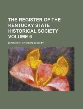 Paperback The Register of the Kentucky State Historical Society Volume 6 Book