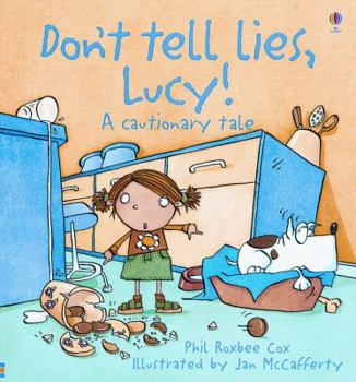 Paperback Dont Tell Lies, Lucy!: A Cautionary Tale Book