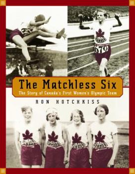 Paperback The Matchless Six: The Story of Canada's First Women's Olympic Team Book