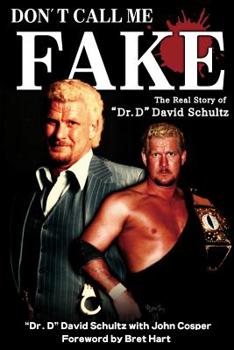 Paperback Don't Call Me Fake: The Real Story of "dr. D" David Schultz Book
