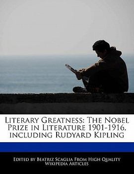 Literary Greatness : The Nobel Prize in Literature 1901-1916, including Rudyard Kipling