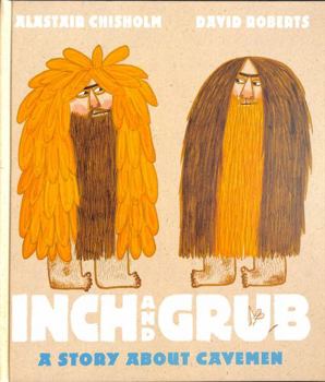 Hardcover Inch and Grub: A Story About Cavemen Book