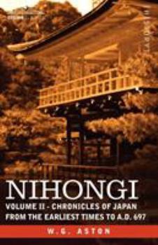 NIHONGI: Volume II - Chronicles of Japan from the Earliest Times to A.D. 697