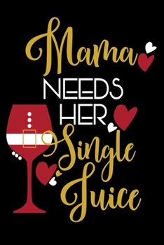 Paperback Mama Needs Her Single Juice: Best Christmas Gift For Mum Journal / Notebook / Dairy Book