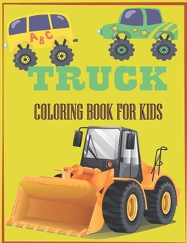 Paperback Truck Coloring Book for Kids: A Coloring Book For Kids Who Love Trucks. Book