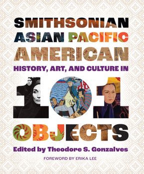 Paperback Smithsonian Asian Pacific American History, Art, and Culture in 101 Objects Book