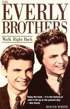 Paperback The Everly Brothers: Walk Right Back Book