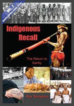 Paperback Indigenous Recall (Vol. 2, Lipstick and War Crimes Series): The Return to Sanity Book